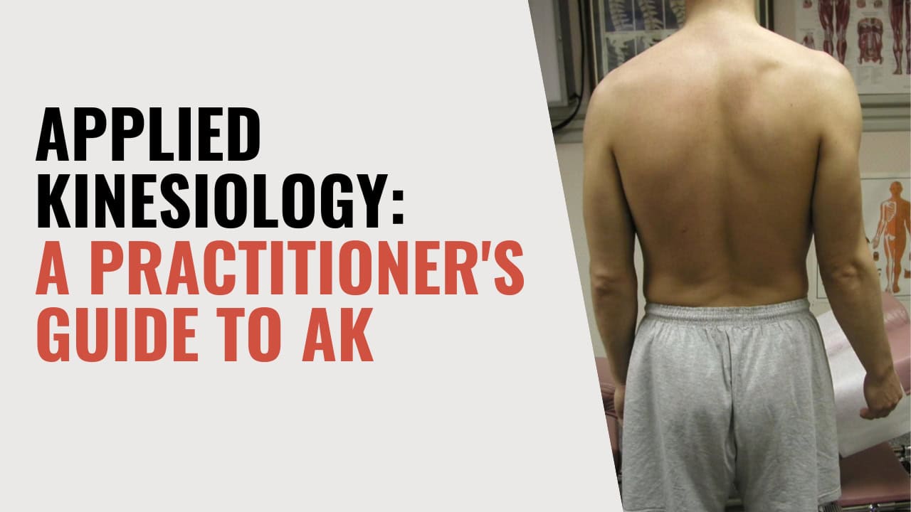 Applied Kinesiology: A Practitioner's Guide to AK&nbsp;
